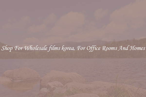 Shop For Wholesale films korea, For Office Rooms And Homes