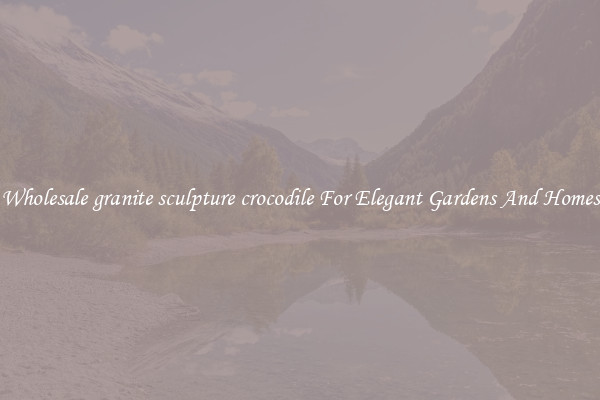 Wholesale granite sculpture crocodile For Elegant Gardens And Homes