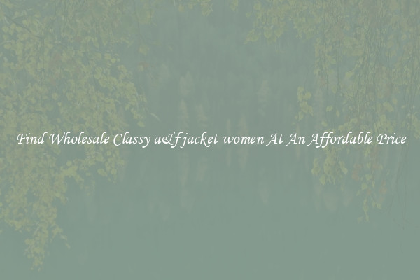 Find Wholesale Classy a&f jacket women At An Affordable Price