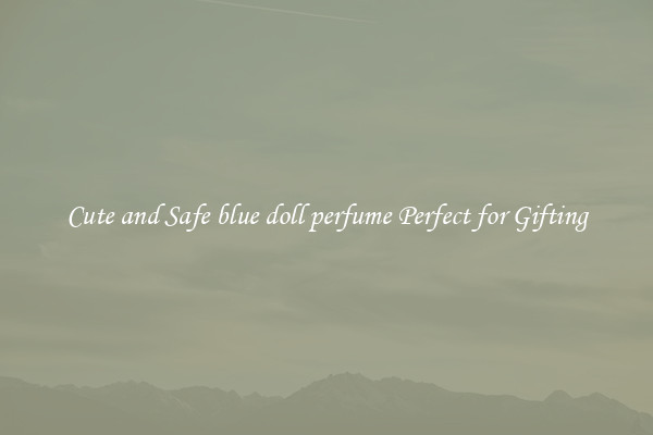 Cute and Safe blue doll perfume Perfect for Gifting