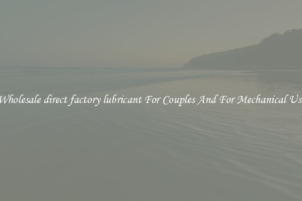 Wholesale direct factory lubricant For Couples And For Mechanical Use