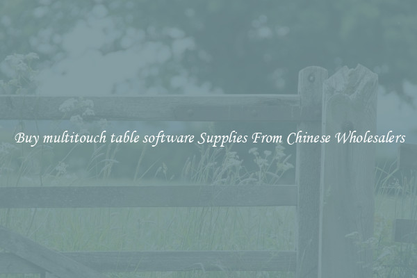 Buy multitouch table software Supplies From Chinese Wholesalers