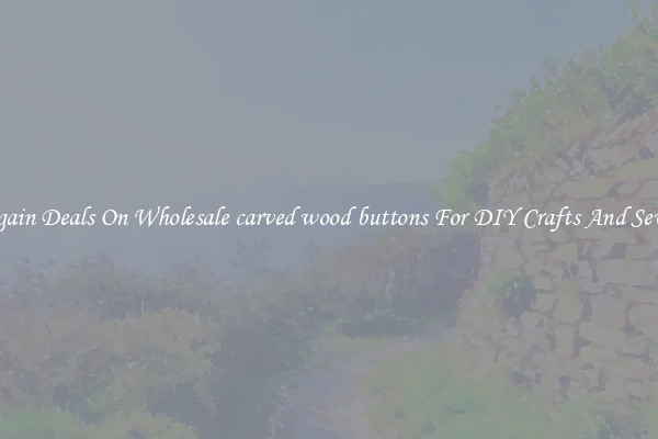 Bargain Deals On Wholesale carved wood buttons For DIY Crafts And Sewing