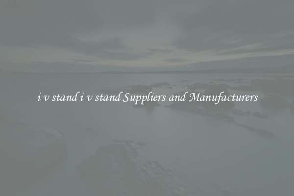 i v stand i v stand Suppliers and Manufacturers