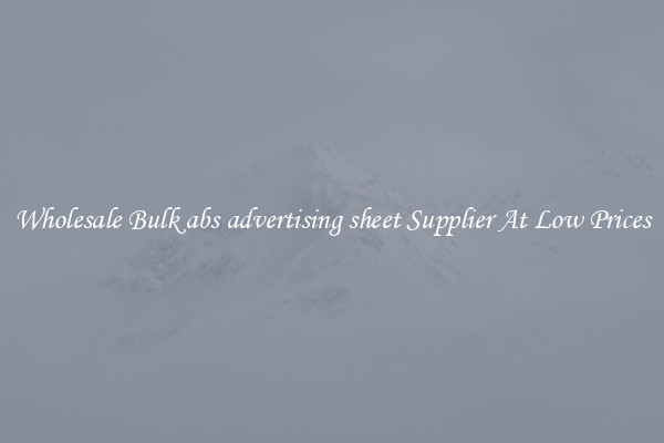 Wholesale Bulk abs advertising sheet Supplier At Low Prices